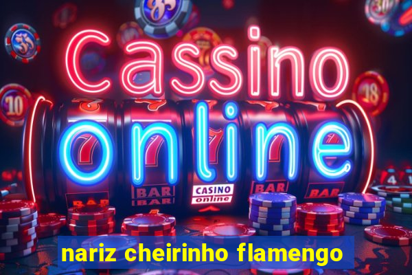 nariz cheirinho flamengo